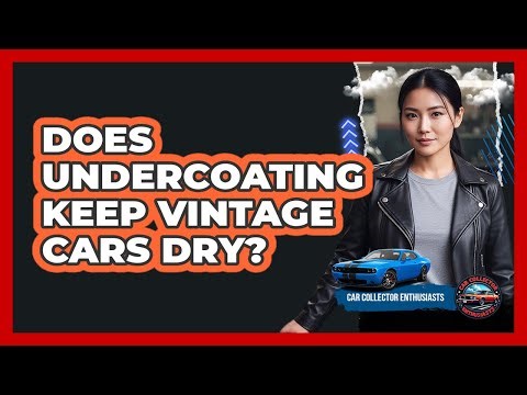 Does Undercoating Keep Vintage Cars Dry?