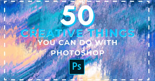50 Creative Things You Can Do With Photoshop (Must-Try!)