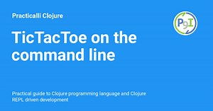 TicTacToe on the command line - Practicalli Clojure