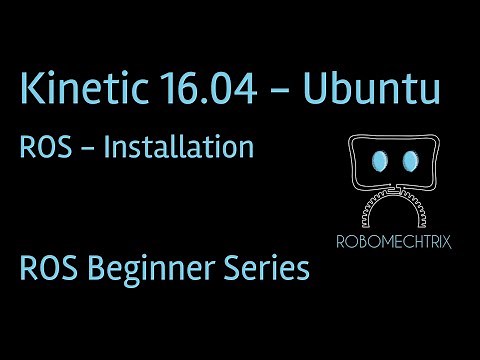 How to install ROS Kinetic on Ubuntu 16.04 | Robot Operating System |