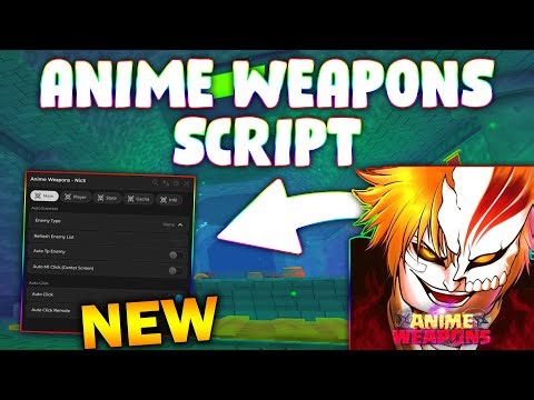 *NEW* Anime Weapons Script (PASTEBIN 2025) (AUTO CLICK , AUTO TP ENEMY , REDEEM ALL CODES )