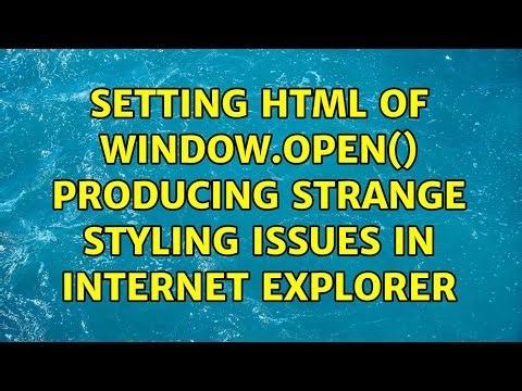 Setting HTML of window.open() producing strange styling issues in Internet Explorer (3 Solutions!!)