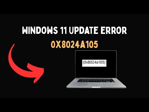 Windows 11 Update error 0x8024a105
