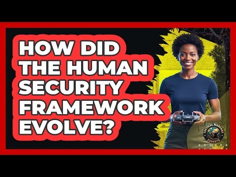 How Did The Human Security Framework Evolve?