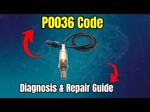 P0036 Code Diagnosis & Repair Guide |