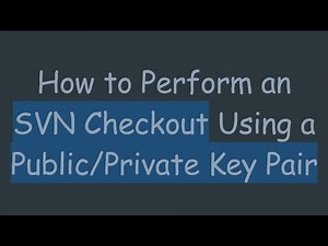 How to Perform an SVN Checkout Using a Public/Private Key Pair
