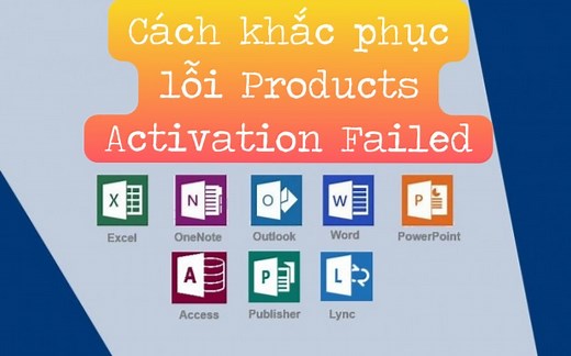 Cách khắc phục lỗi product activation failed khi truy cập Word, Excel, Powerpoint
