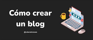 Cómo crear un blog paso a paso [2025] - Guía completa gratis