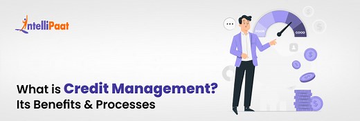 What is Credit Management? Its Benefits & Processes