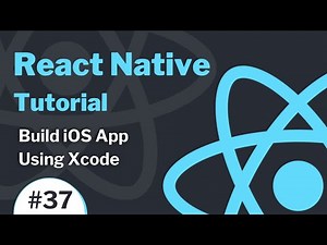 React Native Tutorial #37 - How to Build iOS App Using Xcode