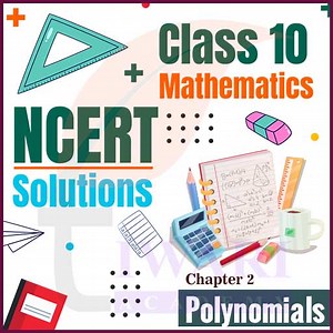NCERT Solutions for Class 10 Maths Chapter 2 Polynomials