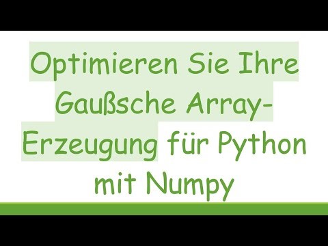 Optimieren Sie Ihre Gaußsche Array-Erzeugung für Python mit Numpy