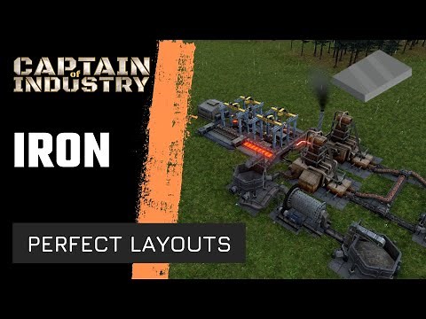 Captain of Industry - IRON & TIPS - PERFECT EFFICIENT BEAUTIFUL LAYOUT - Guide