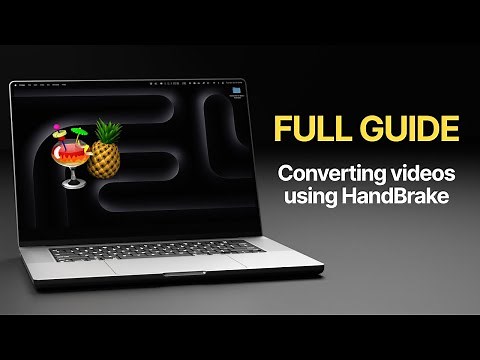 How to use HandBrake For Video Conversions - Full Guide