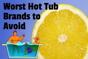 7 Worst Hot Tub Brands to Avoid in 2026 | Hot Tub Owner HQ