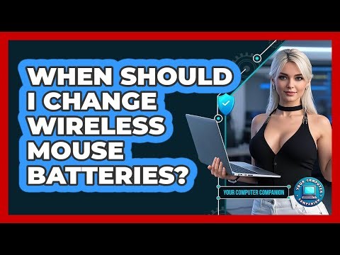 When Should I Change Wireless Mouse Batteries?