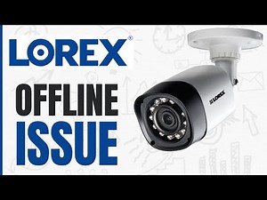 How to Fix Lorex Camera Offline Issue
