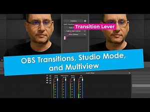 OBS Transitions, Studio Mode , and Multiview