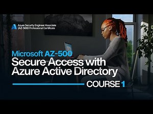 Microsoft AZ-500 Course 1 - Secure Access with Azure Active Directory Complete Training