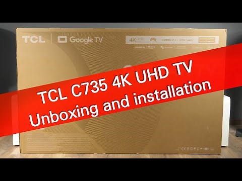 TCL 55C735 4K UHD TV with Google TV interface - unboxing and installation