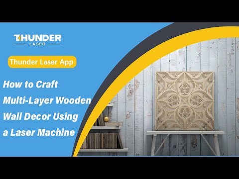 How to Craft Multi-Layer Wooden Wall Decor Using a Laser Machine