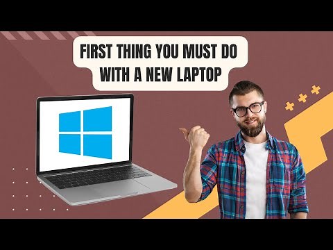 First Thing You Must Do With A New Laptop-2023