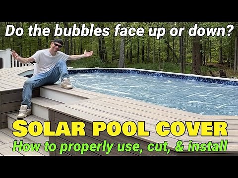 How to use, cut, & install pool solar cover! How to properly put on solar blanket Bubbles up or down