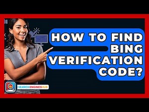 How To Find Bing Verification Code? - SearchEnginesHub.com