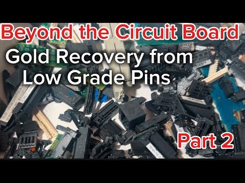 Beyond the Circuit Board : Gold Recovery from low grade gold pins