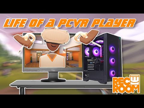 Life Of A PCVR Player! (Rec Room VR)