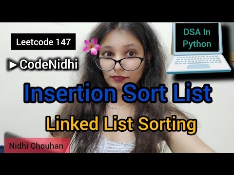Leetcode 147 | Insertion Sort List | Python Linked List Sorting | Nidhi Chouhan