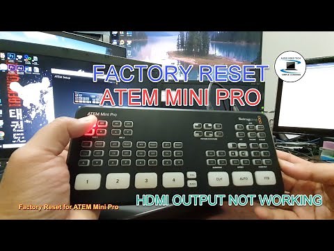 Test Video : ATEM Mini Pro - HDMI output not working . Factory reset, can it fix the problem ?