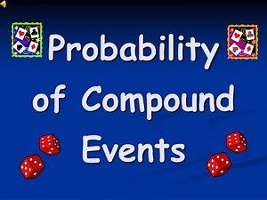 Probability of Compound Events - SlideServe