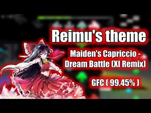 Reimu's Theme - Maiden Capriccio - Dream Battle (XI Remix) | GFC (99.45%) S+ Rank | BFNF:R