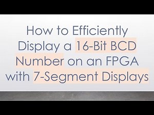 How to Efficiently Display a 16-Bit BCD Number on an FPGA with 7-Segment Displays