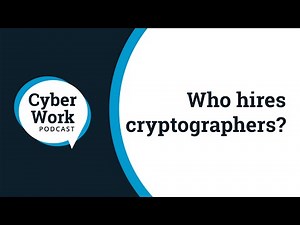 Who hires cryptographers? | Cyber Work Podcast