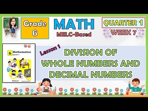 MATH 6 QUARTER 1 WEEK 7 LESSON 1 | DIVISION OF WHOLE NUMBERS AND DECIMAL NUMBERS