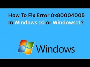 How To Fix Error 0x80004005 In Windows 10 or Windows 11?