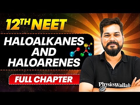 Haloalkanes and Haloarenes FULL CHAPTER | Class 12th Organic Chemistry | PhysicsWallah