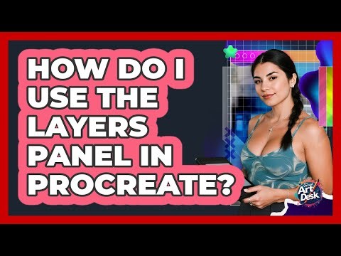 How Do I Use The Layers Panel In Procreate?
