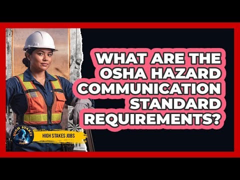 What Are The OSHA Hazard Communication Standard Requirements? - High Stakes Jobs
