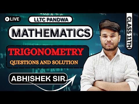 🔴TRIGONOMETRY || CLASS 11TH MATHS || MOST IMPORTANT QUESTIONS & SOLUTION || BY ABHISHEK SIR ||#live