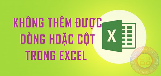 Khắc phục lỗi không thêm được dòng, cột trong Excel. - Em Yêu Tin Học