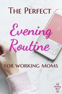 The Perfect Evening Routine Checklist for Working Moms - Fab Working Mom Life