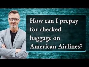 How can I prepay for checked baggage on American Airlines?