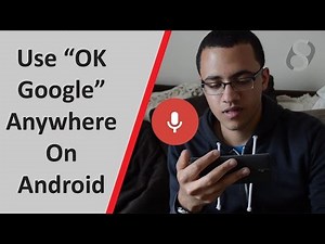 How To Use "OK Google" From Everywhere In Android