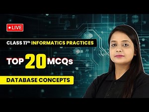 Database Concepts - Top 20 MCQs | Class 11 Informatics Practices Chapter 7 | LIVE