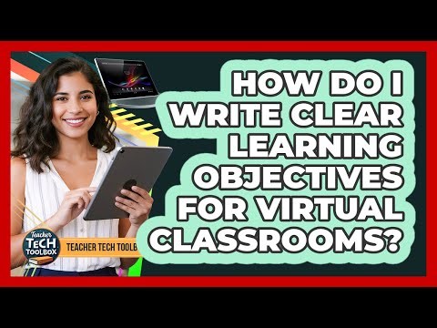 How Do I Write Clear Learning Objectives for Virtual Classrooms?