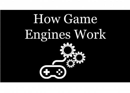 How Do Game Engines Work?