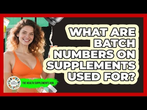 What Are Batch Numbers on Supplements Used For?